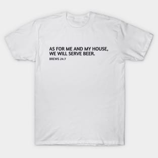 As for me and my house, we will serve beer. T-Shirt